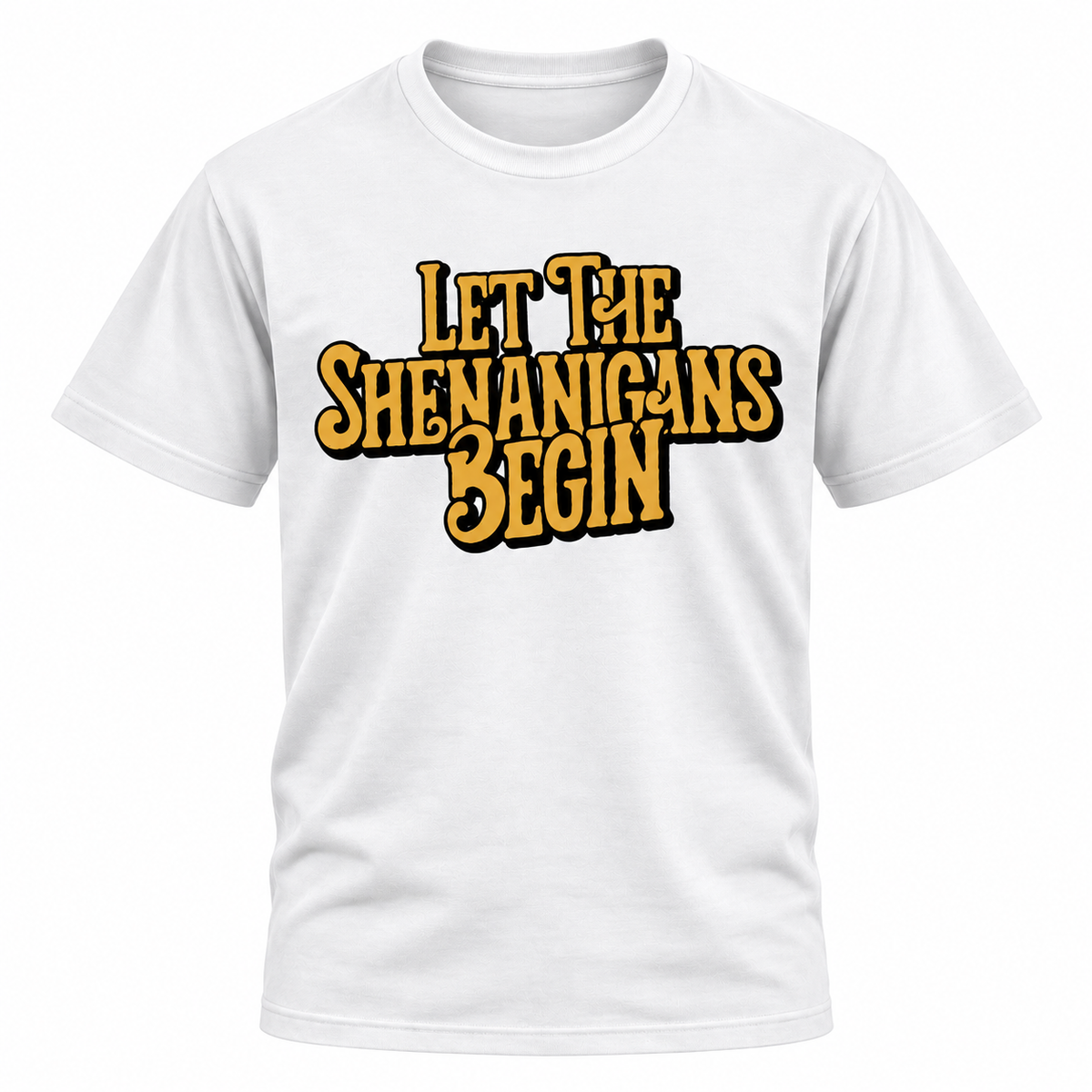 Let The Shenanigans Begin T Shirt
