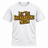 Let The Shenanigans Begin T Shirt