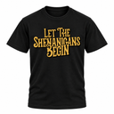 Let The Shenanigans Begin T Shirt
