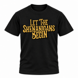 Let The Shenanigans Begin T Shirt