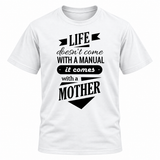 Life Doesn't Come With a Manual T-Shirt