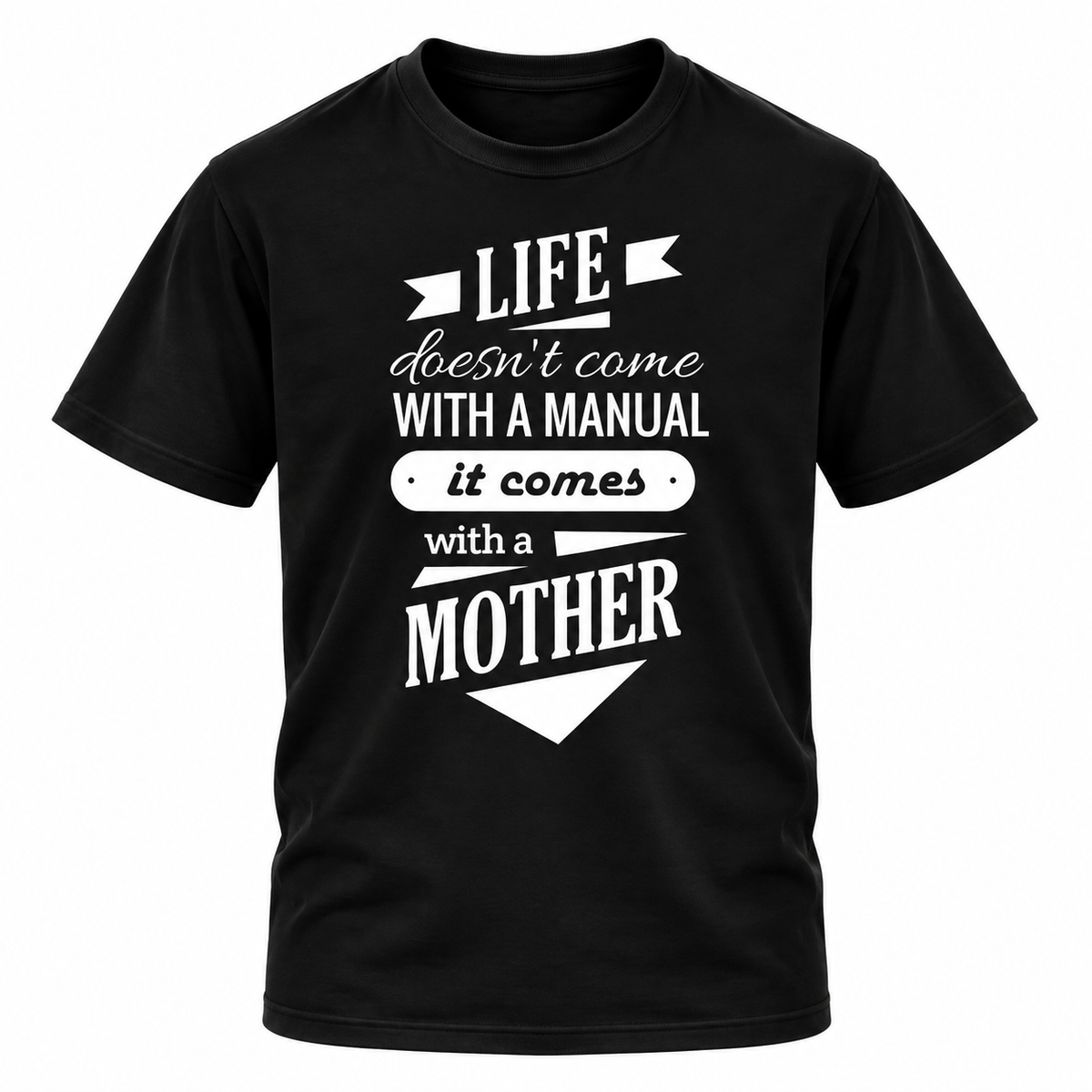 Life Doesn't Come With a Manual T-Shirt
