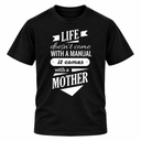 Life Doesn't Come With a Manual T-Shirt
