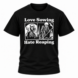 Love Sowing Hate Reaping T-Shirt