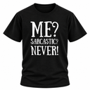 Me Sarcastic Never T Shirt