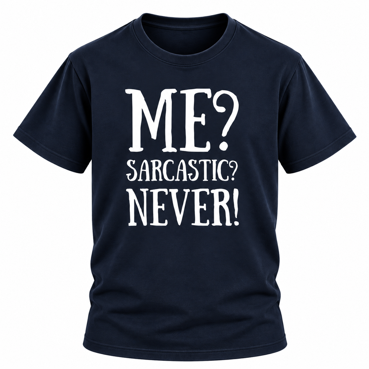 Me Sarcastic Never T Shirt