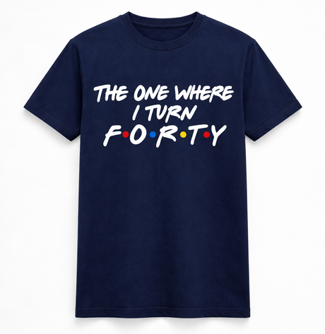 The One Where I Turn Forty Tee