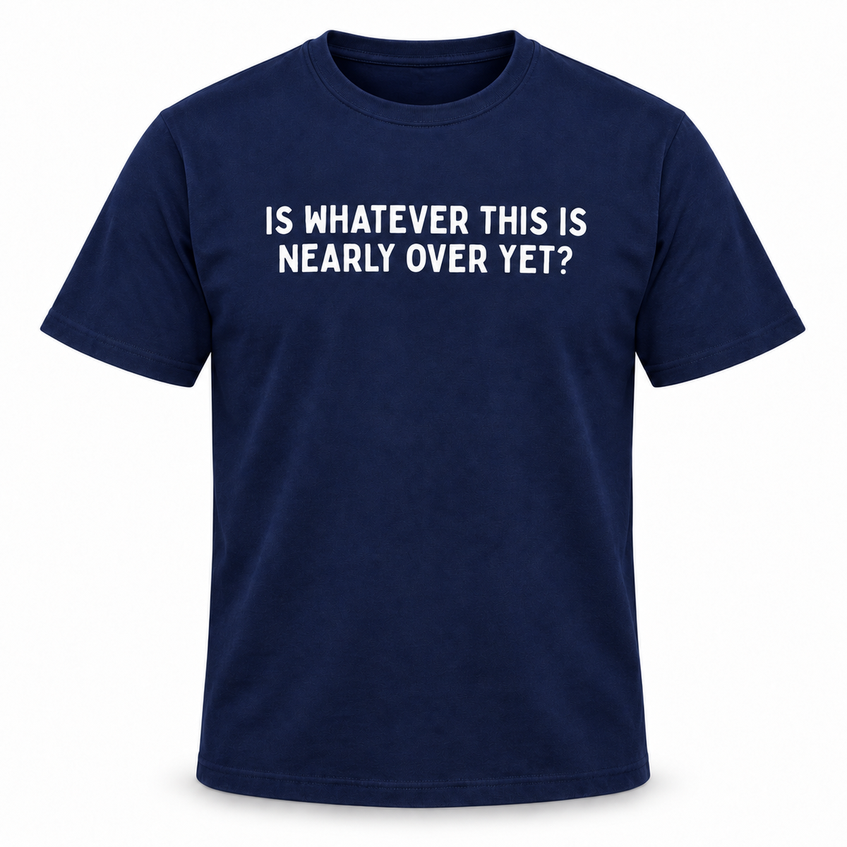 Nearly Over T-Shirt