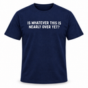 Nearly Over T-Shirt