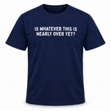 Nearly Over T-Shirt