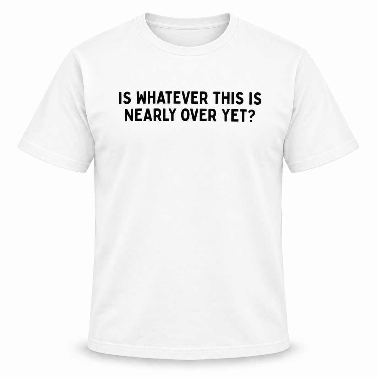 Nearly Over T-Shirt