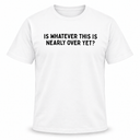 Nearly Over T-Shirt
