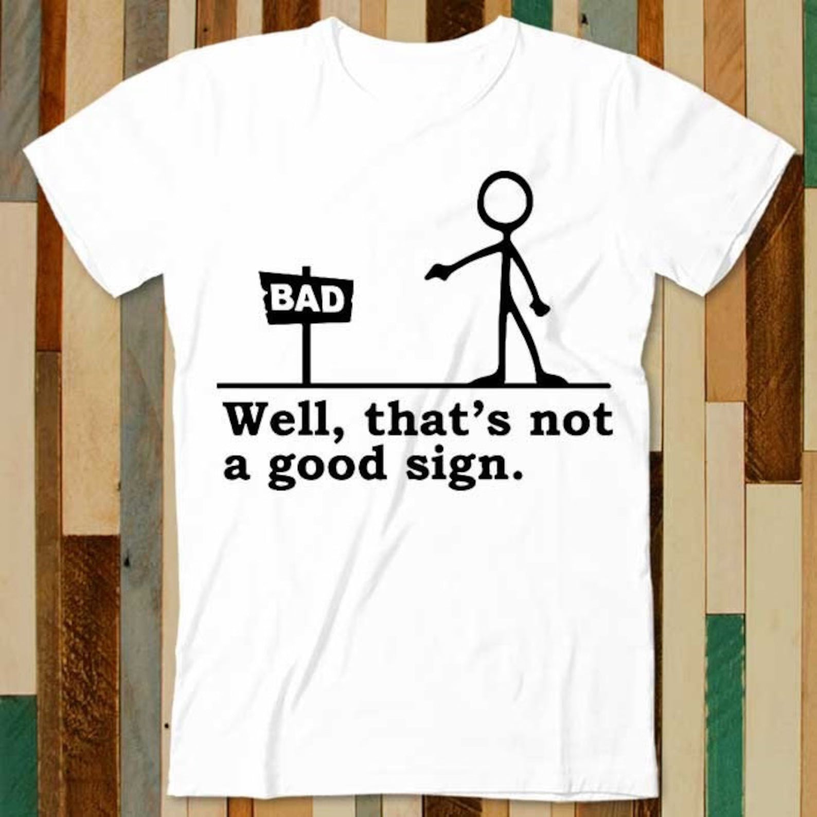 Not a Good Sign Stick Figure Tee
