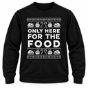 Only Here For The Food Christmas Jumper