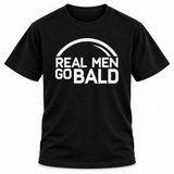Real Men Go Bald T Shirt