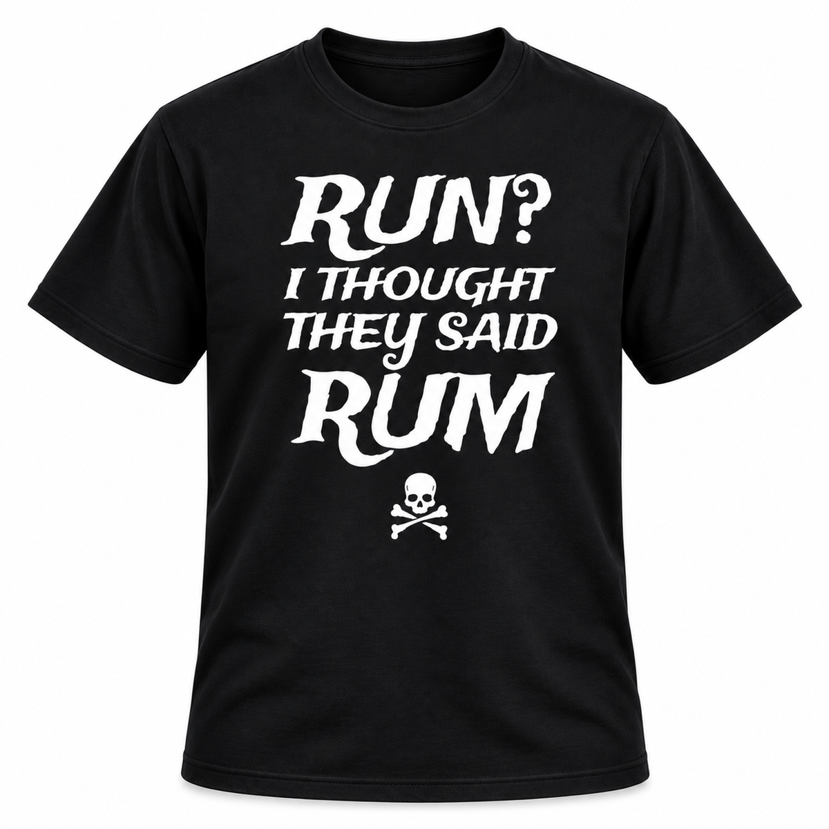 Run I Thought They Said Rum T Shirt