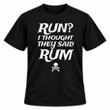 Run I Thought They Said Rum T Shirt