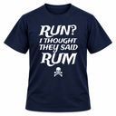 Run I Thought They Said Rum T Shirt