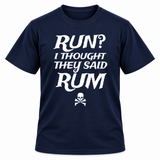 Run I Thought They Said Rum T Shirt