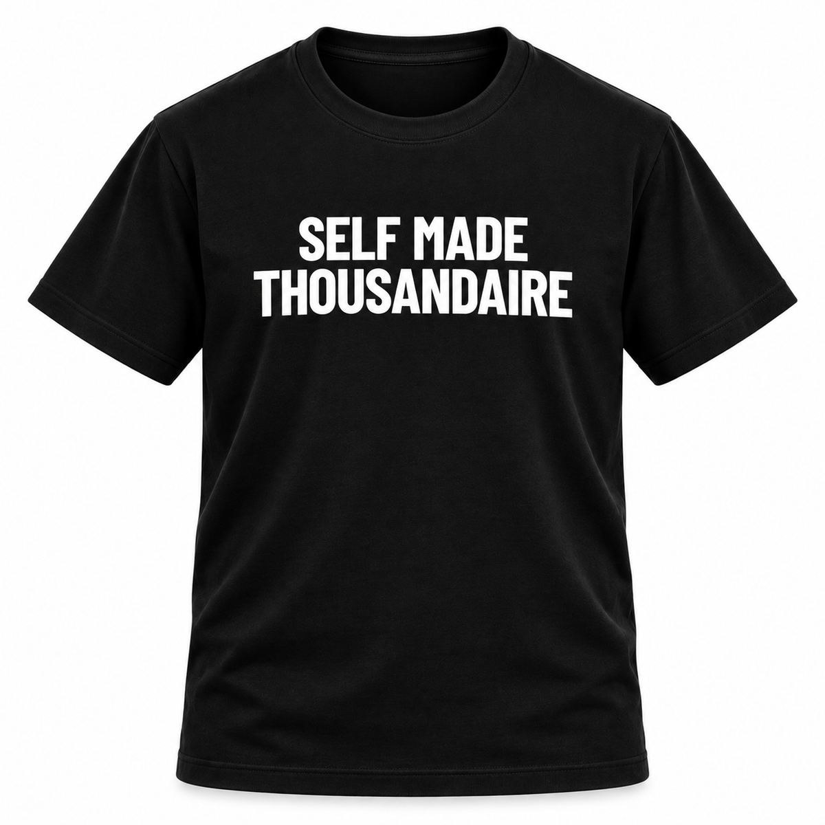 Self Made Thousandaire T-Shirt