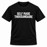 Self Made Thousandaire T-Shirt