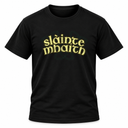 Slainte Mhaith T Shirt