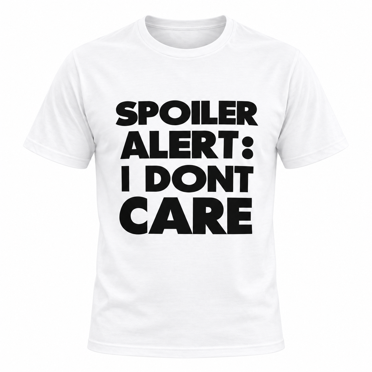 Spoiler Alert I Don't Care T Shirt