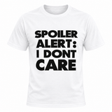 Spoiler Alert I Don't Care T Shirt