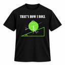 That's How I Roll Physics T-Shirt