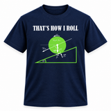 That's How I Roll Physics T-Shirt