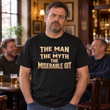 The Man The Myth The Miserable Git T-Shirt