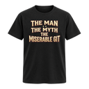The Man The Myth The Miserable Git T-Shirt