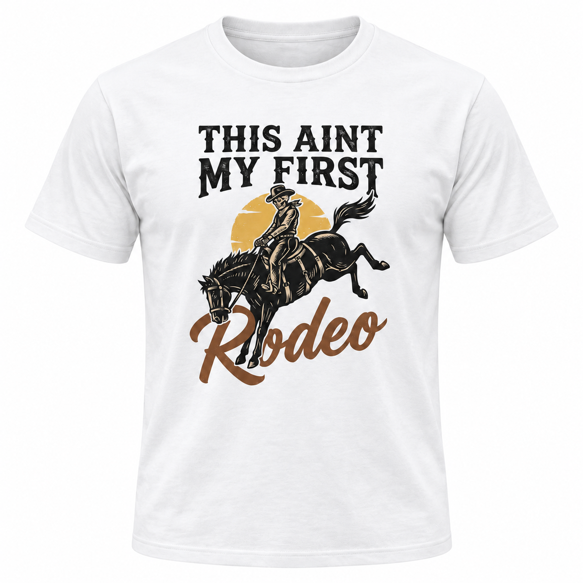This Ain't My First Rodeo T-Shirt
