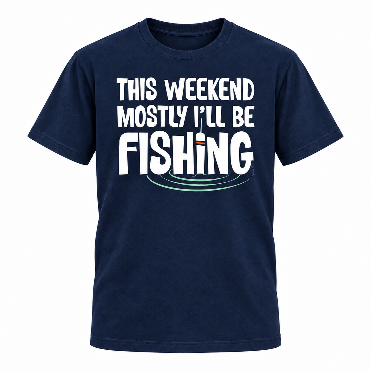 This Weekend Mostly I'll Be Fishing T-Shirt
