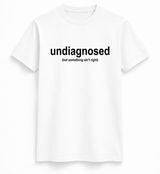 Undiagnosed Funny Text T-Shirt