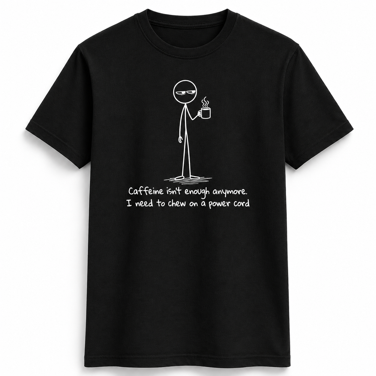 Caffeine Isn't Enough Stick Figure Tee