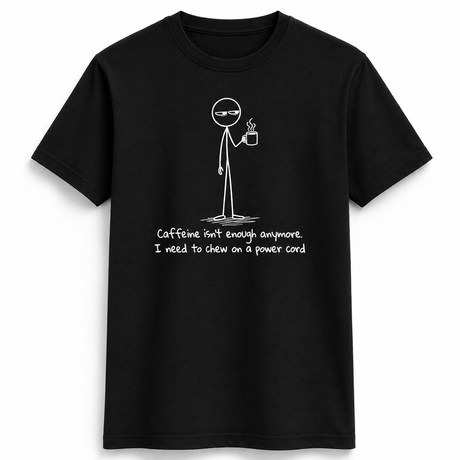 Caffeine Isn't Enough Stick Figure Tee