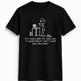 If I had A Dollar Stick Figure Tee