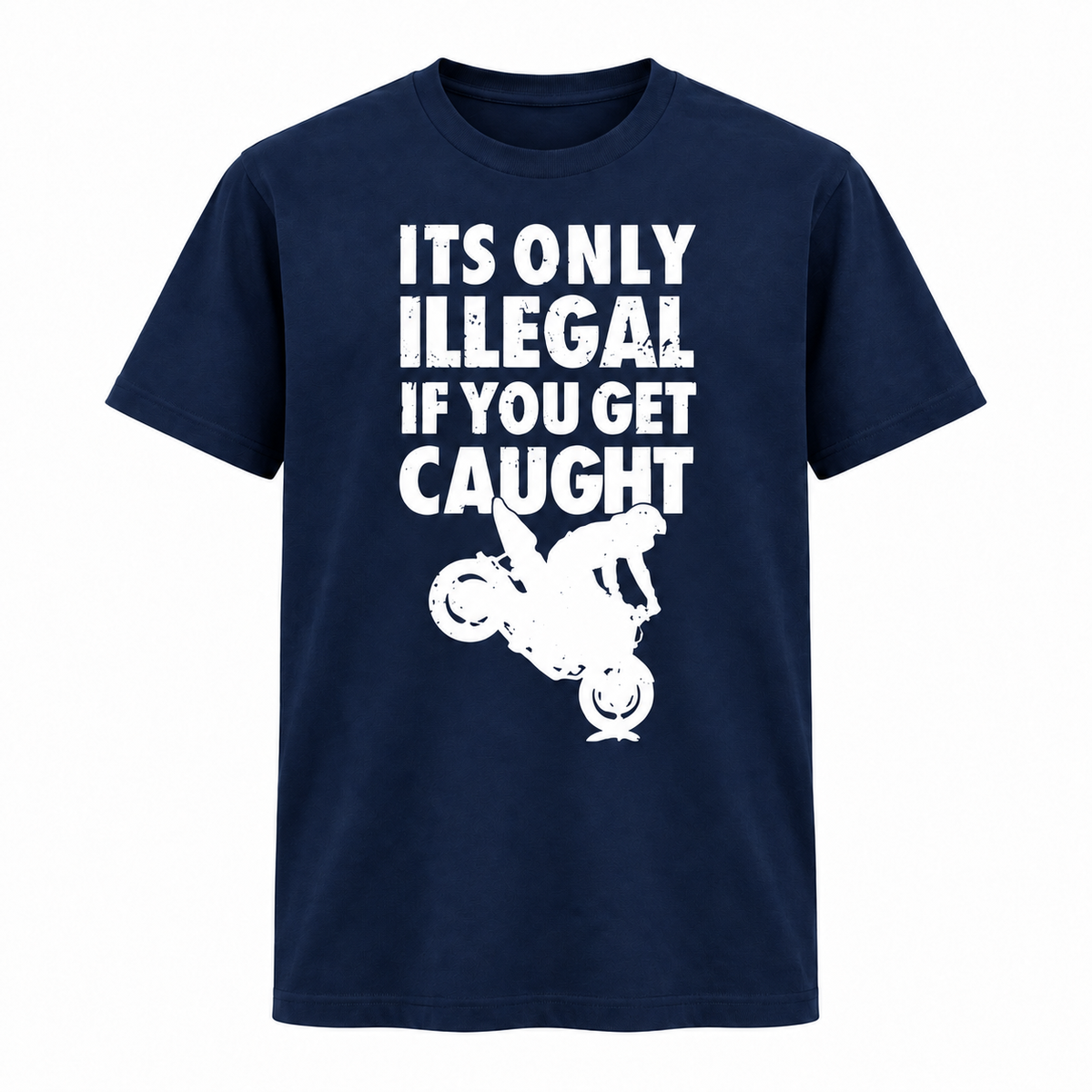 It's Only Illegal If You Get Caught Tee