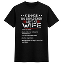 5 Things You Should Know About My Wife Tee