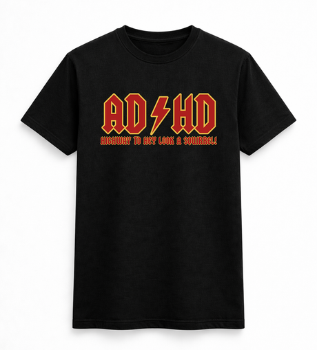 AD/HD Highway to Hey Look a Squirrel Funny Tee