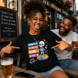 Admit It: Life Would Be Boring Without Me Tee
