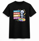Admit It: Life Would Be Boring Without Me Tee