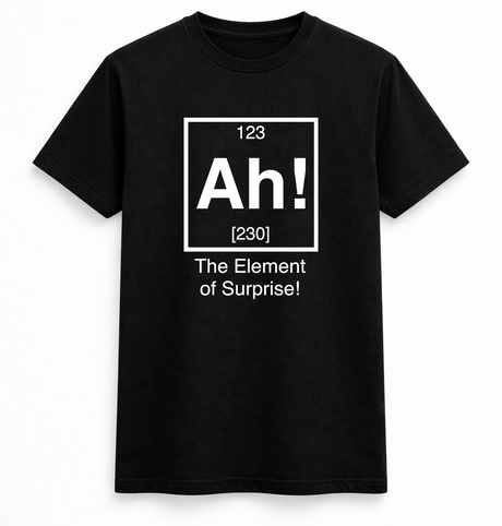 Ah! The Element of Surprise Tee