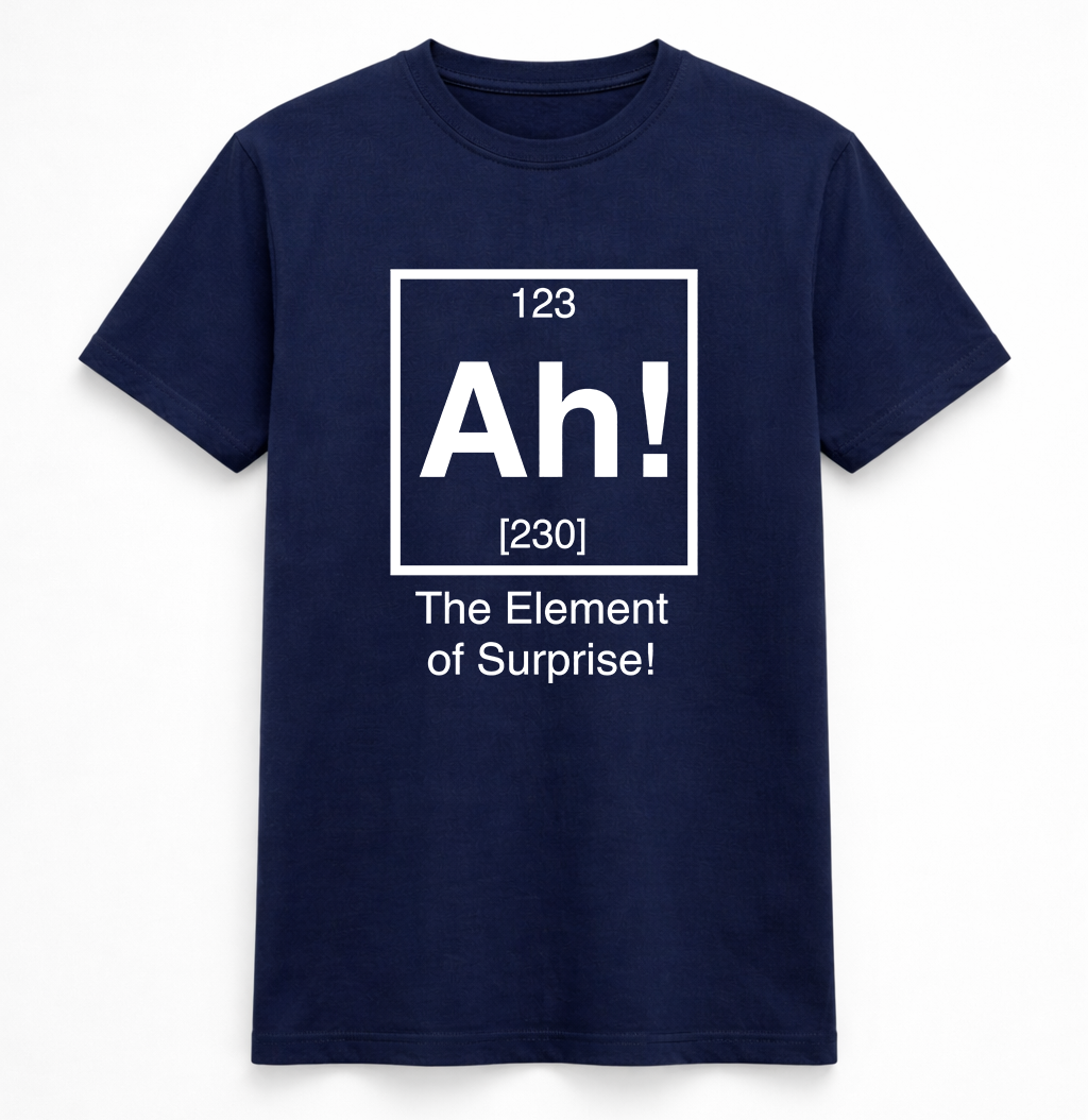Ah! The Element of Surprise Tee