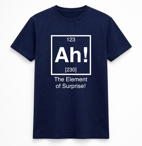Ah! The Element of Surprise Tee
