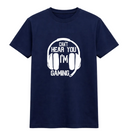 Can’t Hear You I’m Gaming Headset Tee
