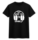 Can’t Hear You I’m Gaming Headset Tee