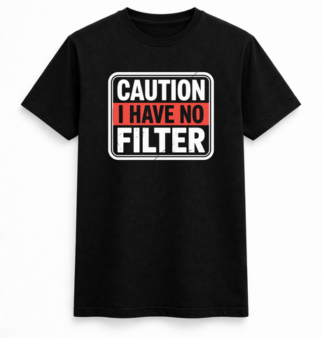 Caution: I Have No Filter Tee