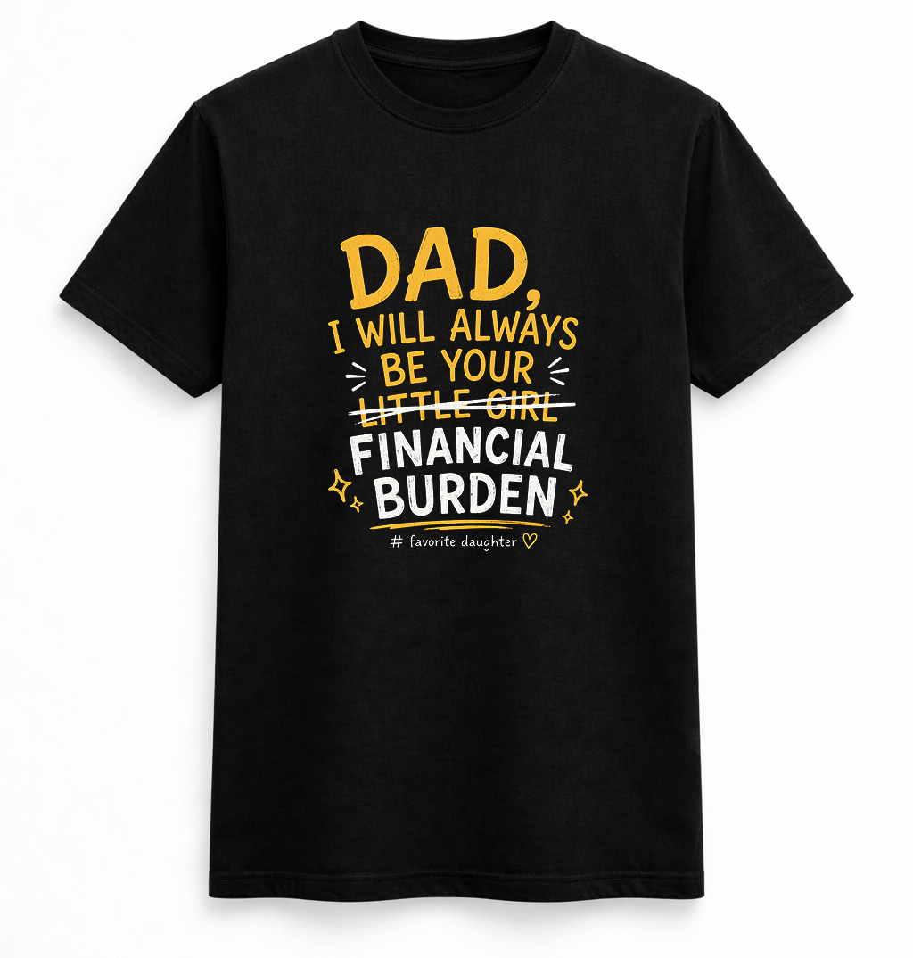 Dad's Favourite Financial Burden Tee